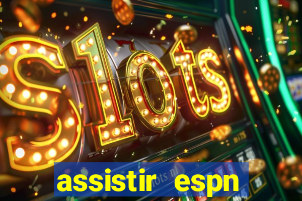 assistir espn brasil ao vivo